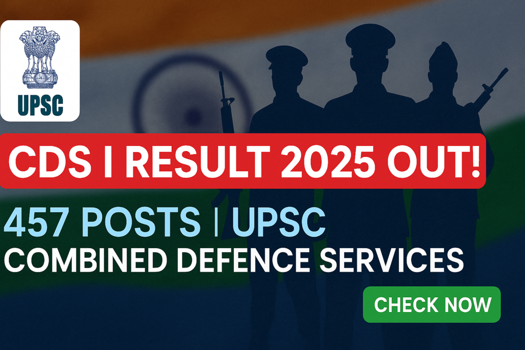 UPSC Combined Defence Services (CDS) I Examination 2025 Result for 457 Posts